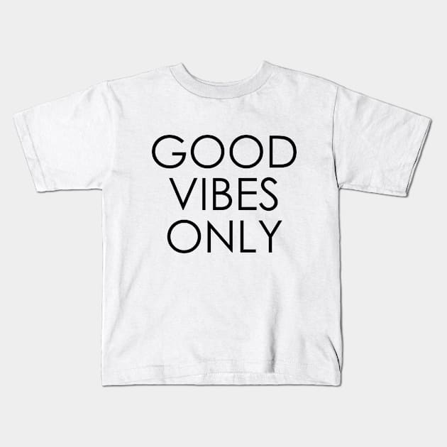 good vibes only Kids T-Shirt by Oyeplot